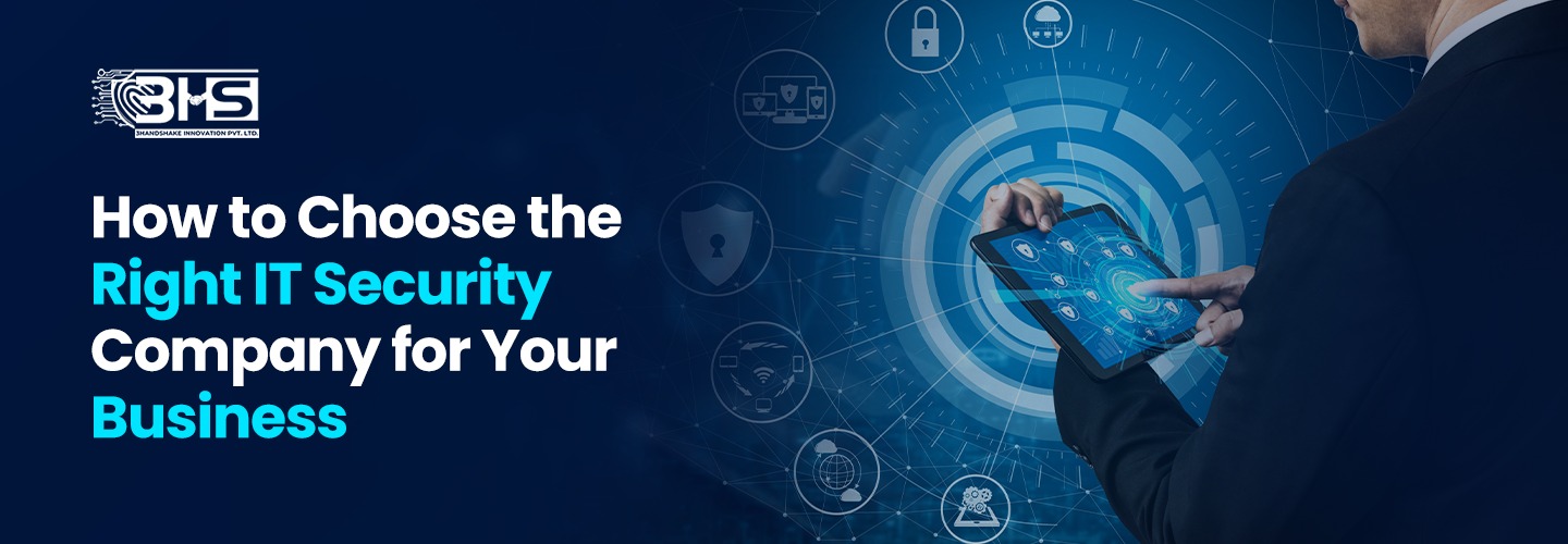 How to Choose the Right IT Security Company for Businesses?